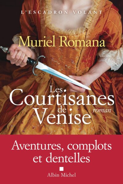 L'ESCADRON VOLANT - TOME 2 - LES COURTISANES DE VENISE