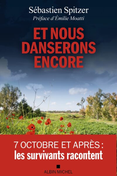 ET NOUS DANSERONS ENCORE - 7 OCTOBRE ET APRES : LES SURVIVANTS RACONTENT