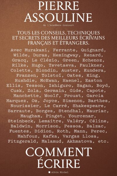COMMENT ECRIRE - TOUS LES CONSEILS, TECHNIQUES ET SECRETS DES MEILLEURS ECRIVAINS FRANCAIS ET ETRANG