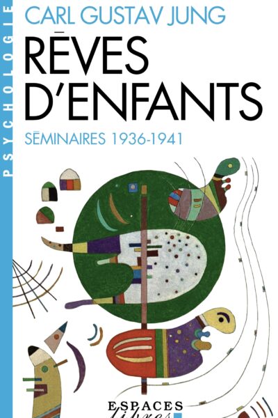 LES REVES D'ENFANTS (SEMINAIRES 1936-1941) (ESPACES LIBRES - PSYCHOLOGIE)