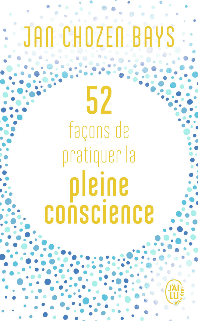 52 FACONS DE PRATIQUER LA PLEINE CONSCIENCE