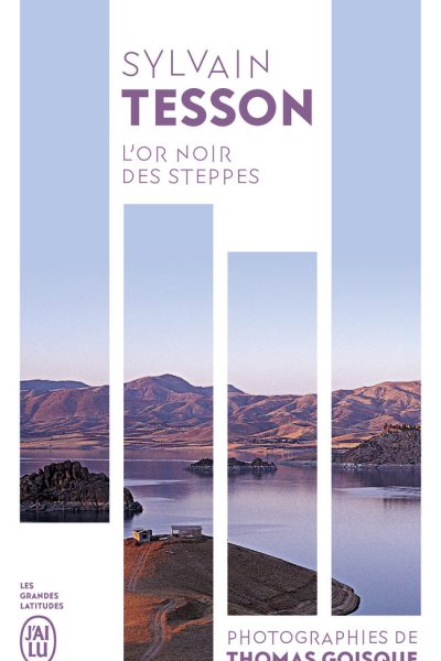 L'OR NOIR DES STEPPES - VOYAGES AUX SOURCES DE L'ENERGIE