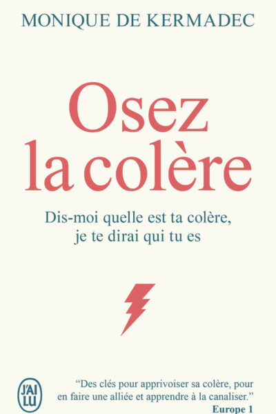 OSEZ LA COLERE - DIS-MOI QUELLE EST TA COLERE, JE TE DIRAI QUI TU ES