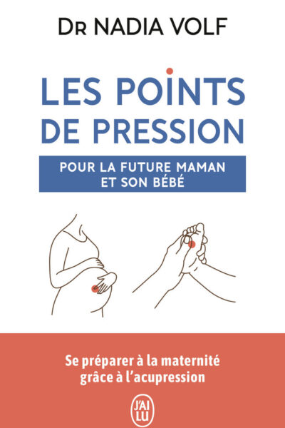 MES POINTS DE PRESSION POUR LA FUTURE MAMAN ET SON BEBE
