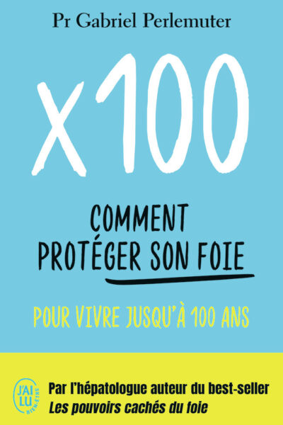 X100 - COMMENT PROTEGER SON FOIE POUR VIVRE JUSQU'A 100 ANS