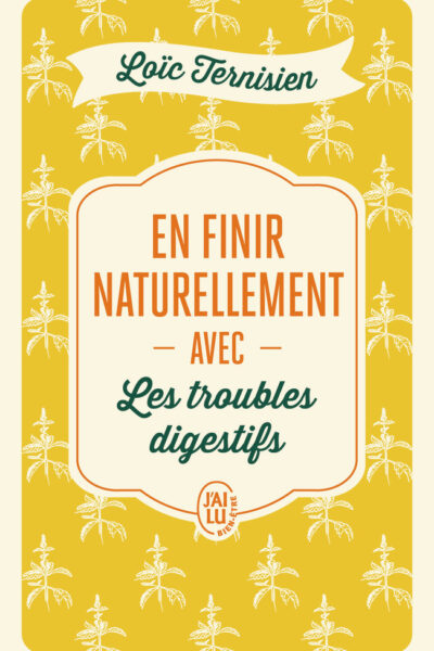 EN FINIR NATURELLEMENT AVEC LES TROUBLES DIGESTIFS