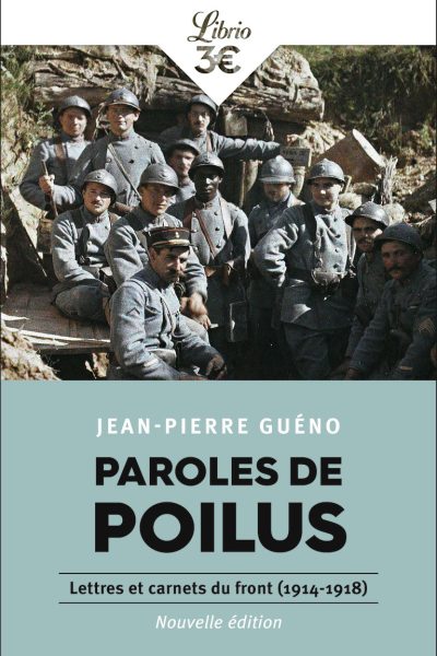 PAROLES DE POILUS - LETTRES ET CARNETS DU FRONT (1914-1918)