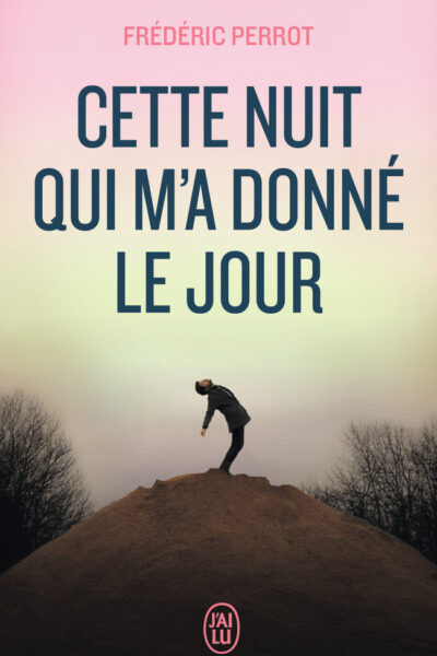 CETTE NUIT QUI M A DONNE LE JOUR