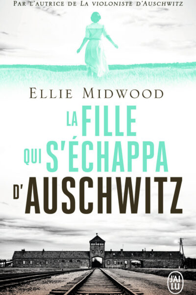LA FILLE QUI S'ECHAPPA D'AUSCHWITZ