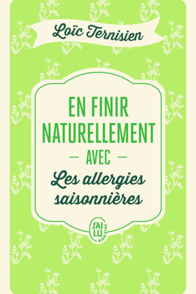 EN FINIR NATURELLEMENT AVEC LES ALLERGIES SAISONNIERES