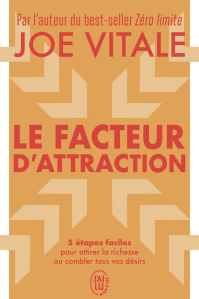 LE FACTEUR D'ATTRACTION - 5 ETAPES FACILES POUR ATTIRER LA RICHESSE OU COMBLER TOUS VOS DESIRS