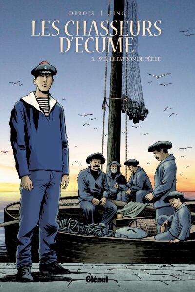 LES CHASSEURS D'ECUME - TOME 03 - 1913, LE PATRON DE PECHE