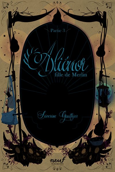ALIENOR, FILLE DE MERLIN PARTIE 3 LE CIMETIERE DES DRAGONS