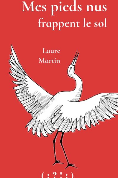 MES PIEDS NUS FRAPPENT LE SOL