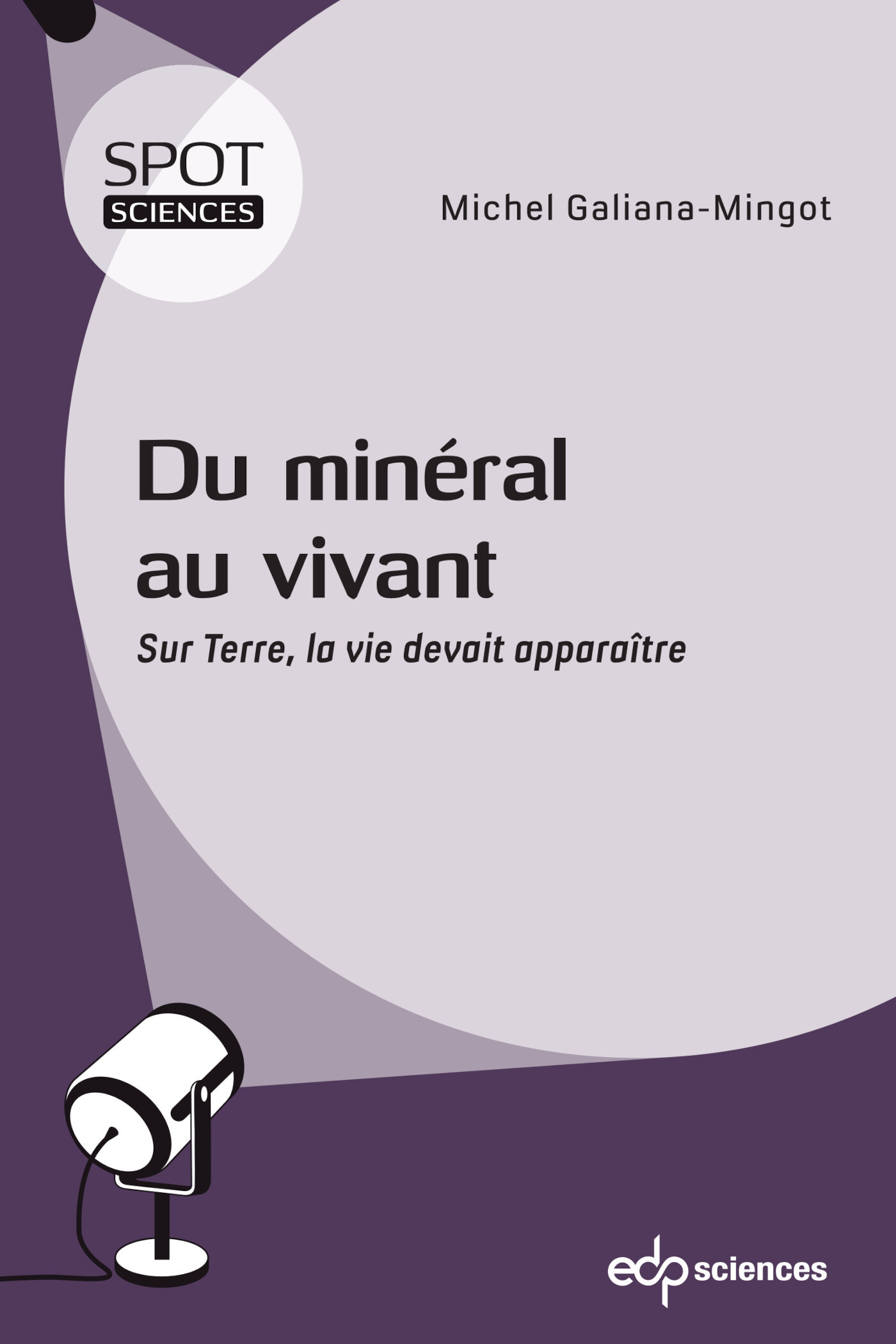 DU MINERAL AU VIVANT - SUR TERRE, LA VIE DEVAIT APPARAITRE