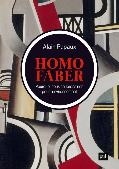 HOMO FABER - POURQUOI NOUS NE FERONS RIEN POUR L'ENVIRONNEMENT