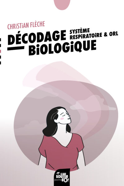 DECODAGE BIOLOGIQUE : SYSTEME RESPIRATOIRE ET ORL