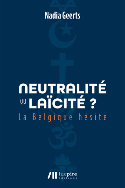 NEUTRALITE OU LAICITE ? : LA BELGIQUE HESITE