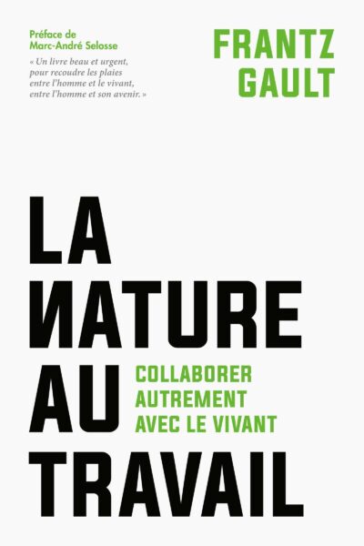 LA NATURE AU TRAVAIL - COLLABORER AUTREMENT AVEC LE VIVANT