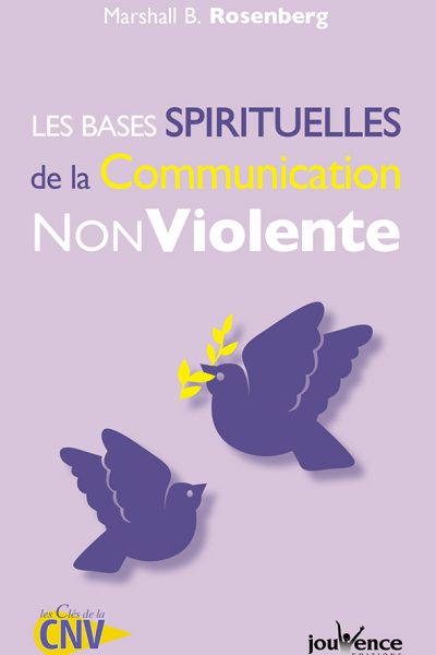 LES BASES SPIRITUELLES DE LA COMMUNICATION NONVIOLENTE