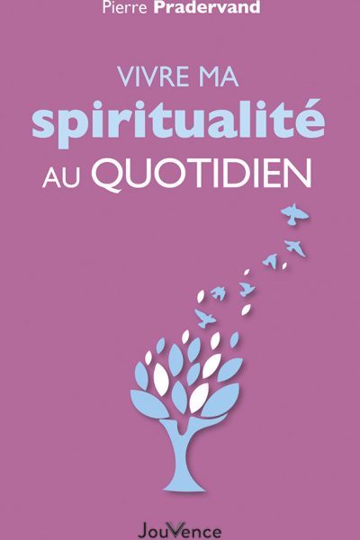 VIVRE MA SPIRITUALITE AU QUOTIDIEN