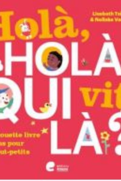 HOLA, HOLA, QUI VIT LA ?