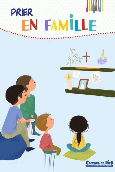 CADEAUX DE DIEU PRIER EN FAMILLE