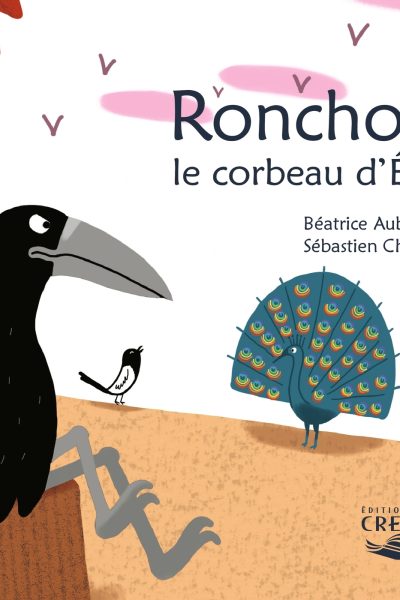 LA PAROLE DES ANIMAUX RONCHON, LE CORBEAU D'ELIE - ED.CRER