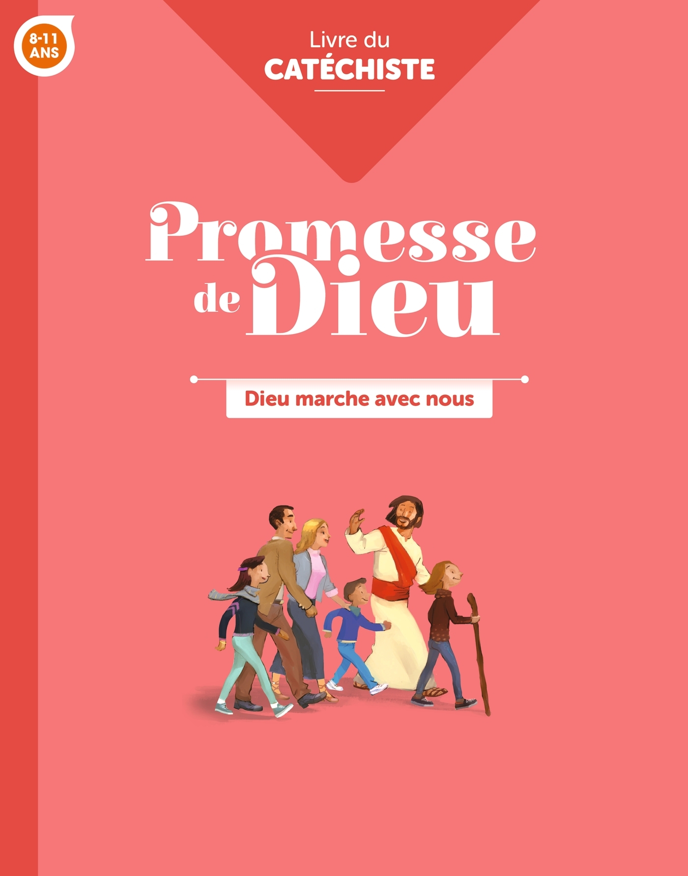 PROMESSE DE DIEU - DIEU MARCHE AVEC NOUS 8-11 ANS CATECHISTE