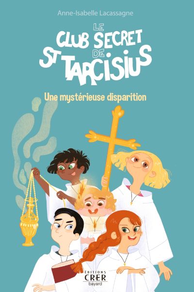 T1 LE CLUB SECRET DE SAINT TARCISIUS - UNE MYSTERIEUSE DISPARITION