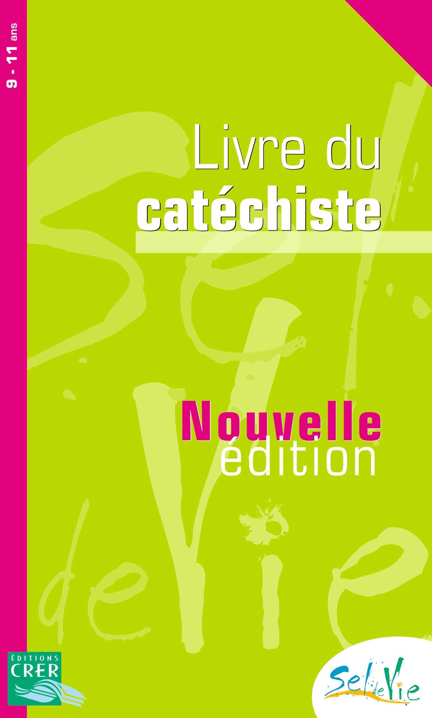 SEL DE VIE - 9/11 ANS - LIVRE DU CATECHISTE - NE 2013