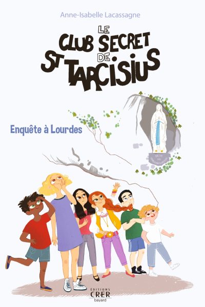 0LE CLUB SECRET DE SAINT TARCISIUS - VOL 3 - ENQUETE A LOURDES - ED. CRER-BAYARD
