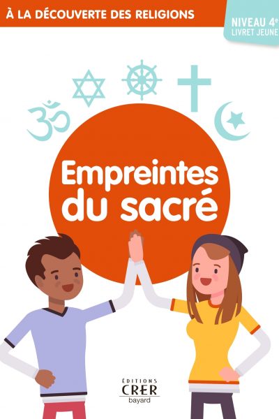 A LA DECOUVERTE DES RELIGIONS EMPREINTES DU SACRE 4A JEUNE - ED . CRER-BAYARD