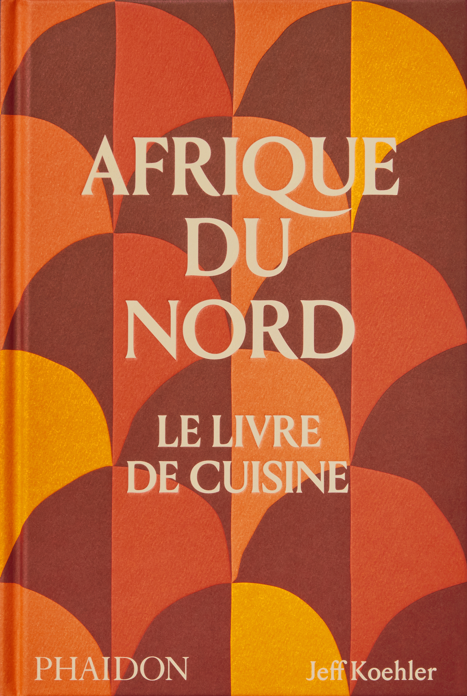 AFRIQUE DU NORD LE LIVRE DE CUISINE - ILLUSTRATIONS, COULEUR