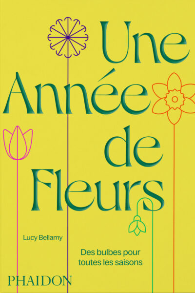 UNE ANNEE DE FLEURS - DES BULBES POUR TOUTES LES SAISONS