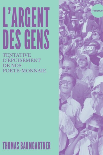L'ARGENT DES GENS - TENTATIVE D'EPUISEMENT DE NOTRE PORTE-MO