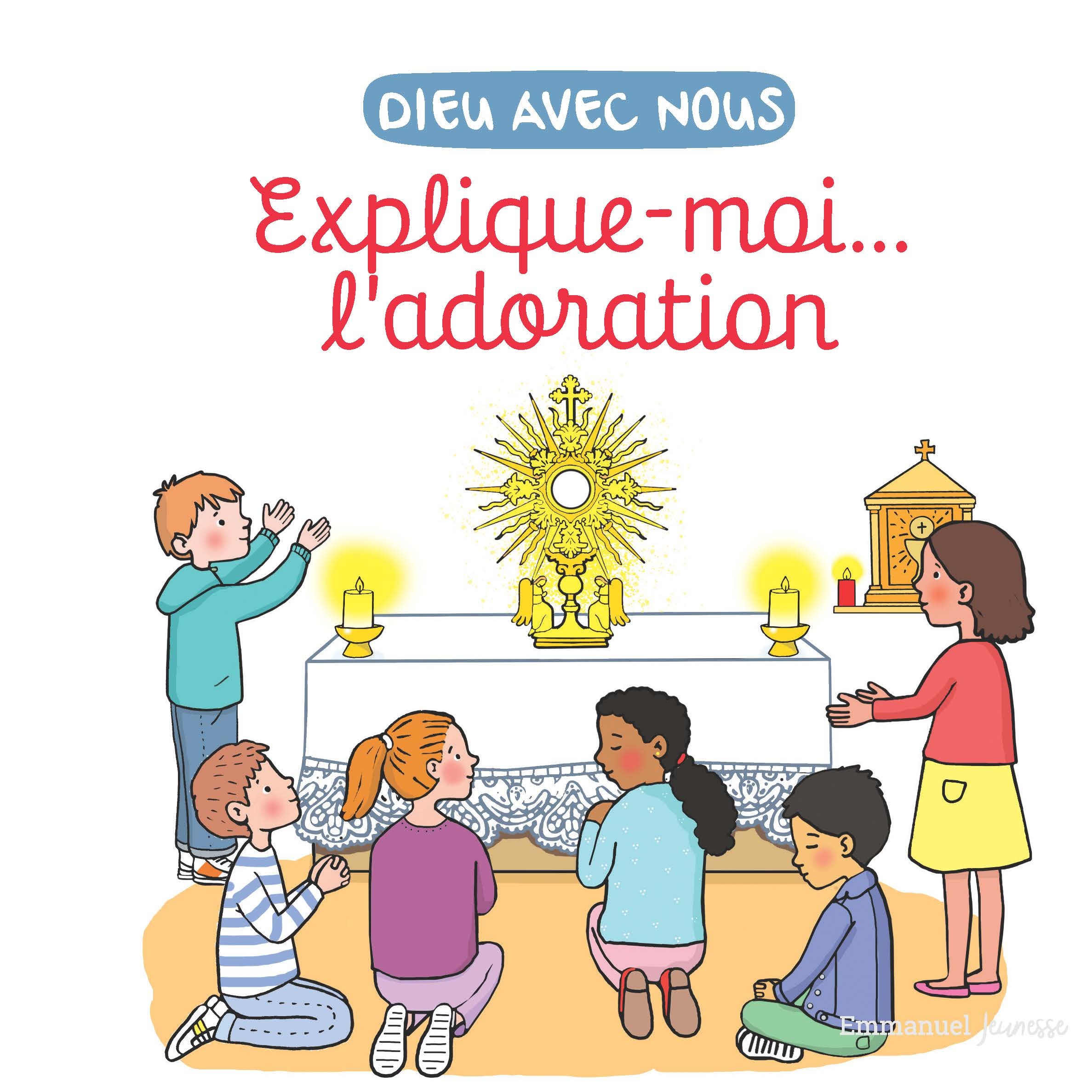 EXPLIQUE-MOI... L'ADORATION - EDITION ILLUSTREE