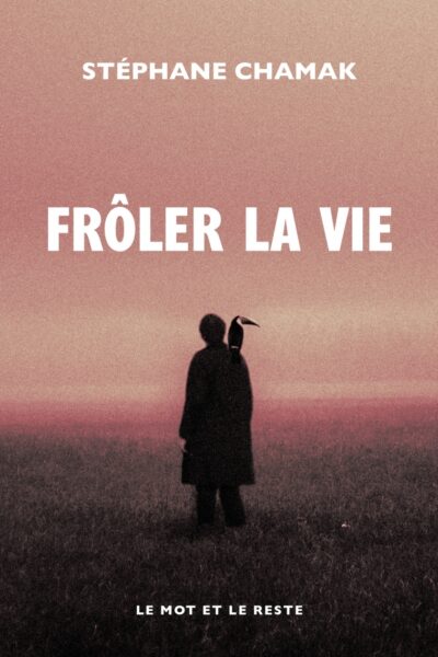 FROLER LA VIE