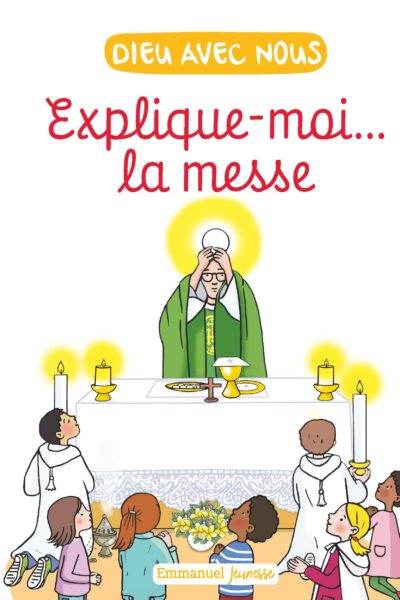 EXPLIQUE-MOI... LA MESSE - EDITION ILLUSTREE