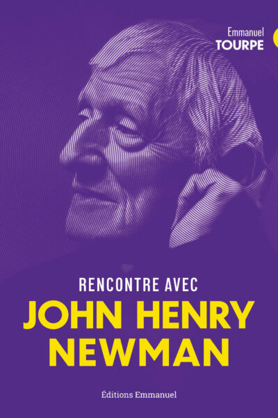 RENCONTRE AVEC JOHN HENRY NEWMAN