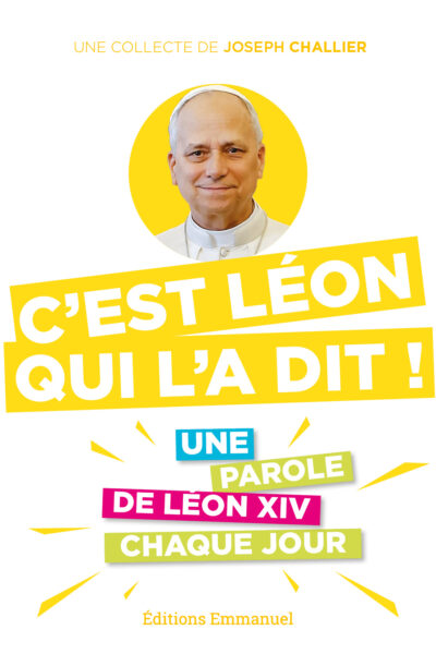 C'EST LEON QUI L'A DIT ! UNE PAROLE DE LEON XIV CHAQUE JOUR