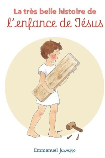 LA TRES BELLE HISTOIRE DE L'ENFANCE DE JESUS