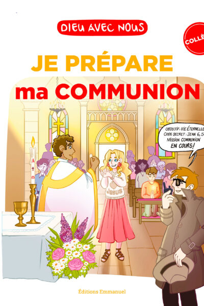 DIEU AVEC NOUS - JE PREPARE MA 1ERE COMMUNION - COLLEGIENS - LIVRET ANIMATEUR