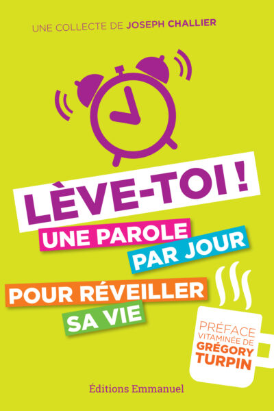 LEVE-TOI - UNE PAROLE PAR JOUR POUR REVEILLER SA VIE