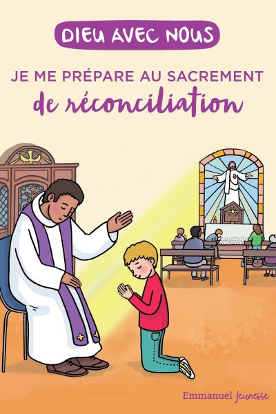 DIEU AVEC NOUS - JE ME PREPARE AU SACREMENT DE LA RECONCILIATION - EDITION ILLUSTREE