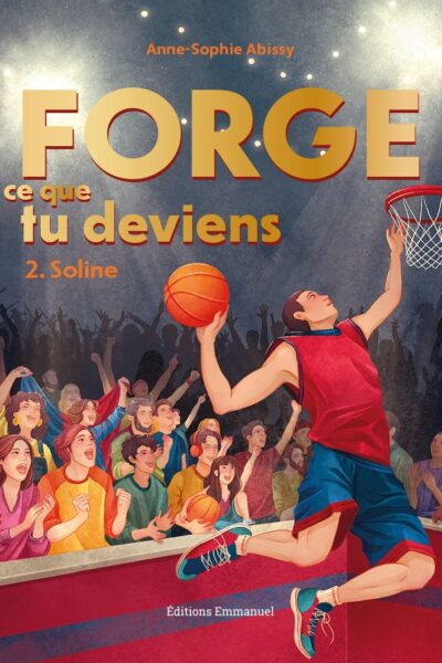 FORGE CE QUE TU DEVIENS T02 SOLINE