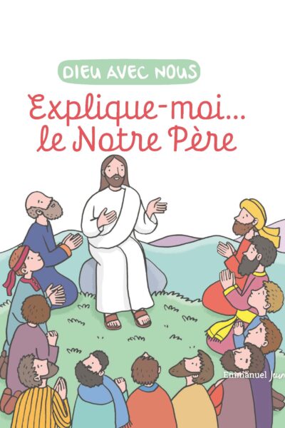 EXPLIQUE-MOI... LE NOTRE PERE - EDITION ILLUSTREE