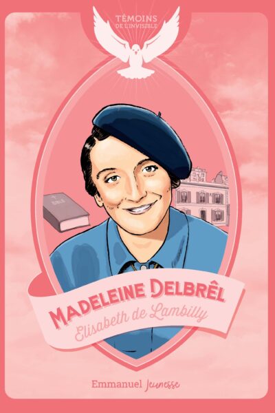 MADELEINE DELBRÊL - TEMOINS DE L'INVISIBLE