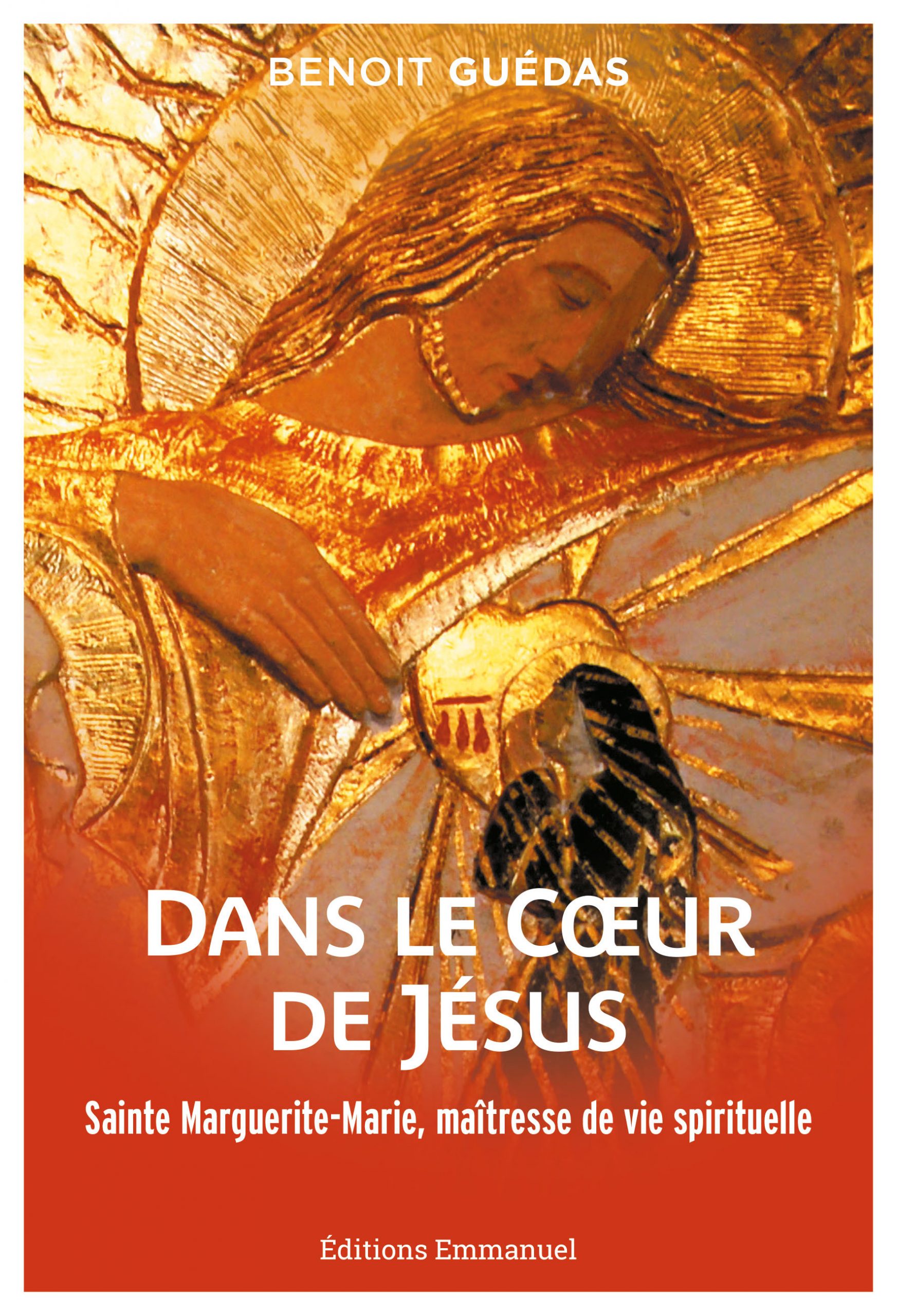 DANS LE COEUR DE JESUS - SAINTE MARGUERITE-MARIE, MAITRESSE DE VIE SPIRITUELLE