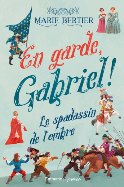 EN GARDE, GABRIEL ! T01 LE SPADASSIN DE L'OMBRE